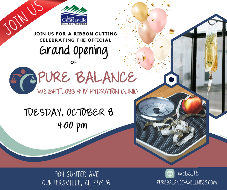 DATE: Tuesday, October 8 TIME: 4:00 pm LOCATION: Pure Balance, 1904 Gunter Ave (in front of the Lake Shopping Center) DETAILS:  Invite your friends! The more attendees, the merrier! Join us as we welcome the Pure Balance team to their location and cut the big red ribbon in their honor. 