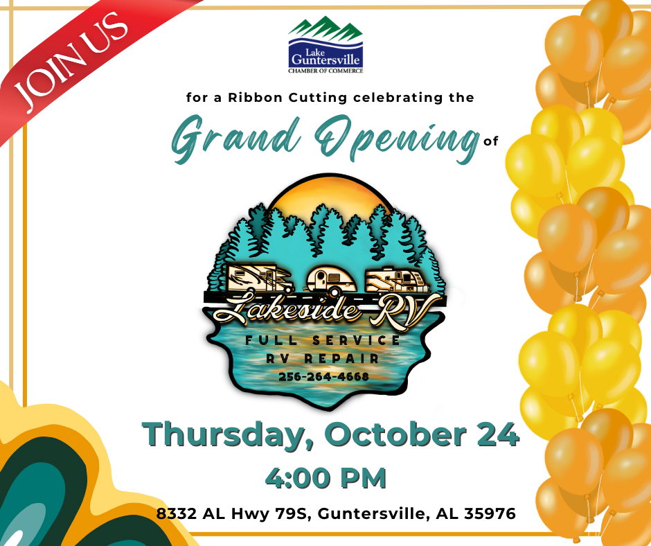 DATE: Thursday, October 24
TIME: 4:00 pm
LOCATION: Lakeside RV, 8332 AL Hwy 79 S, Guntersville
DETAILS: The more, the merrier! Round up your friends and join us as we celebrate the official Grand Opening of Lakeside RV with a ribbon cutting ceremony at 4:00 pm!