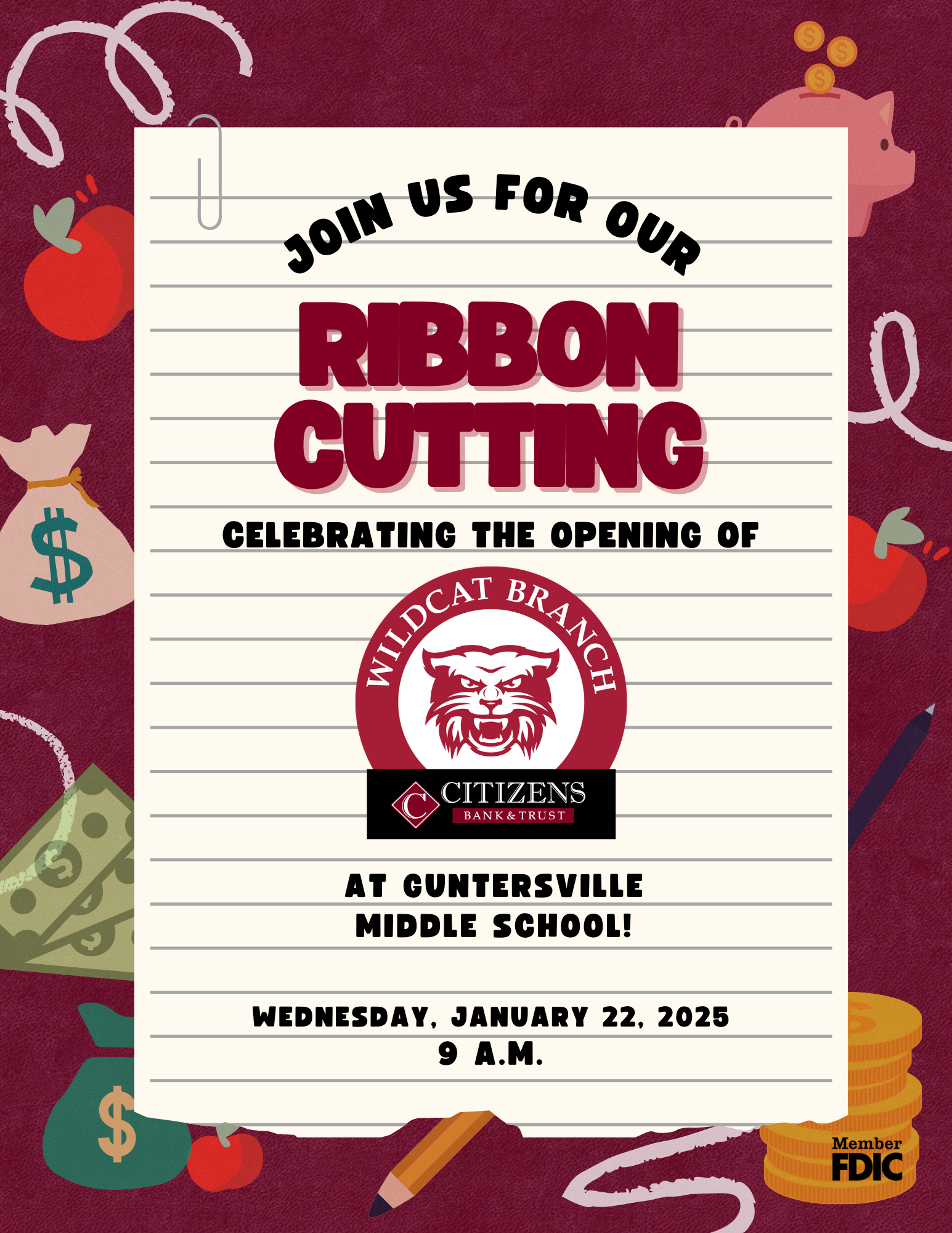 DATE: Wednesday, January 22
TIME: 9:00 am
LOCATION: Guntersville Middle School, 901 Sunset Dr
DETAILS: Please join us to celebrate the opening of Citizens Bank & Trust's Wildcat Bank Branch at Guntersville Middle School. The more, the merrier!