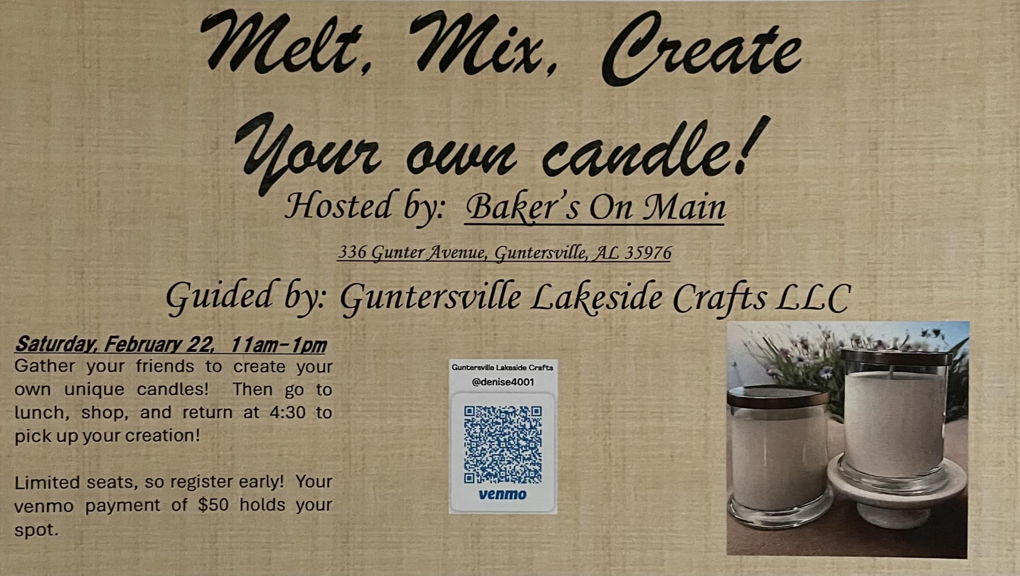 DATE: Saturday, February 22
TIME: 11am - 1pm
LOCATION: Bakers on Main
DETAILS: Guntersville Lakeside Crafts is partnering with Bakers on Main for a create your own candle session! Limited seats, so register early. Scan the QR code below. 