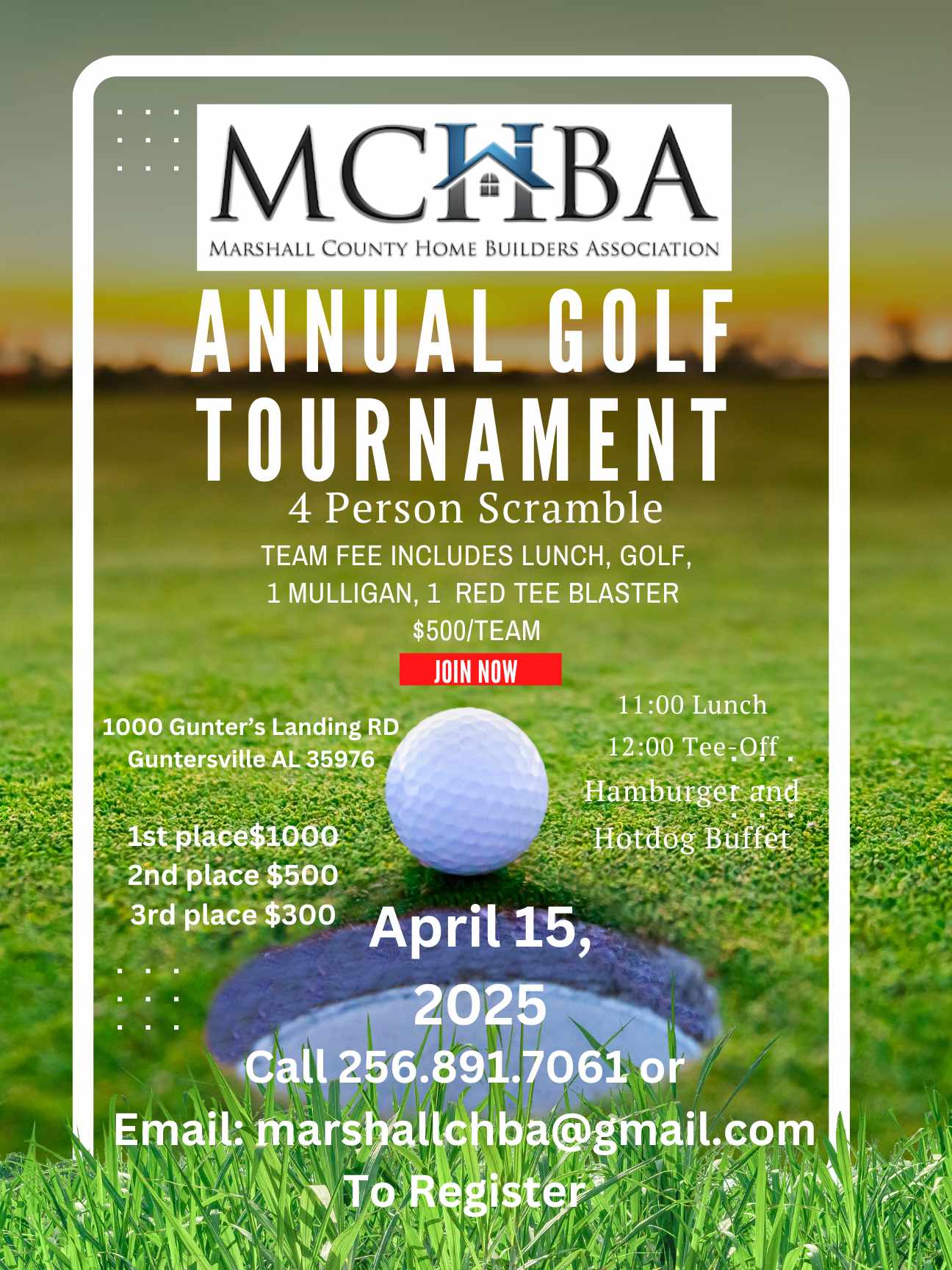 DATE: Tuesday, April 15
TIME: 11:00 am Lunch; 12:00 pm Tee Off
LOCATION: Gunter's Landing, 1000 Gunter's Landing Rd
DETAILS: 4 person scramble; Call 256-891-7061 or email marshallchba@gmail.com to register